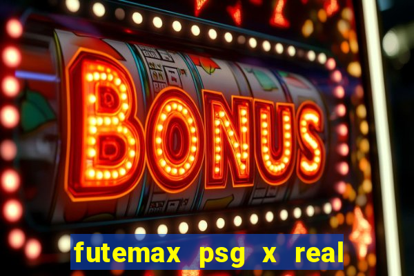 futemax psg x real madrid ao vivo